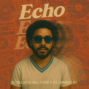 Dj Nelasta Nel Flow X Dj Johnny By - Echo (Radio Edit)