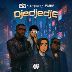 Dream Boyz feat. 3 Finer & Javana - Djedjedje (Afro Pop)