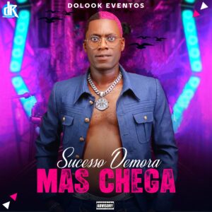 Dolook Eventos - Sucesso Demora Mais Chega