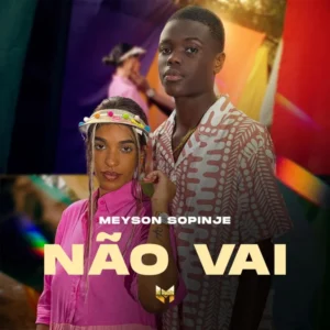 Meyson Sopinje – Não Vai (feat. Teo no Beat)
