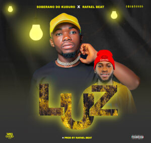 Soberano Do Kuduro Feat. Rafael Beats - Luz 