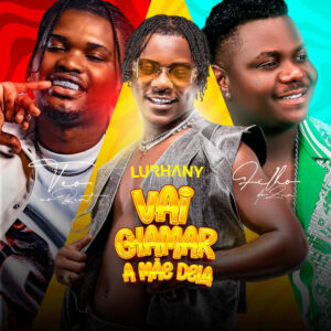 Lurhany – Vai Chamar A Mãe Dela (Feat. Filho do Zua)