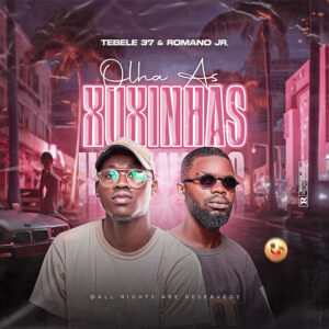 Tebele 37 & Romano Jr. - Olha As Xuxinhas (Afro House)