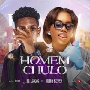 Leonel Martins Ft Marroly Makiese - Homem Chulo {Prod.Silibé e Danon3 Beatz}