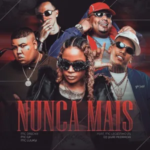 Mc Dricka x MC GP - Nunca Mais (feat. MC LUUKY, MC Leozinho ZS & Dj Yuri Pedrada)