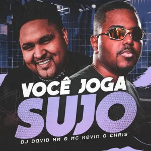 DJ David MM - Você Joga Sujo (feat. MC Kevin o Chris)
