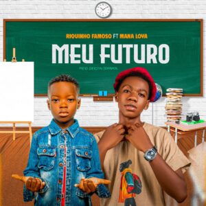 Riquinho Famoso Feat Mana Loya - Meu Futuro 
