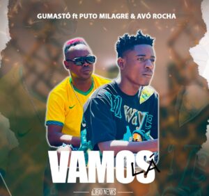 Gumastó Feat Puto Milagre & Avó Rocha - Vamos Lá