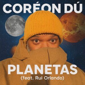 Coréon Dú – Planetas (feat. Rui Orlando)