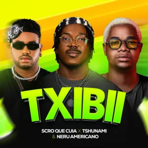 Scro Que Cuia x Tshunami x Nerú Americano - Txibii