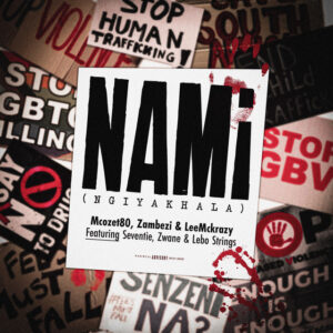 Mcozet80 x Zambezi x LeeMcKrazy x Seventie x Zwane x Lebo Strings – Nami (Ngiyakhala)