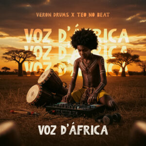 Veron Drums x Teo No Beat – Voz d’África (Original Mix) 2025
