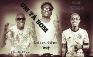 Delson Gafur ft Panda Blue - Um Tá Bom
