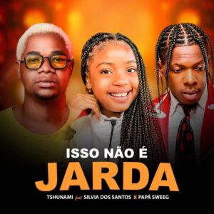 Tshunami feat Papa Swegg x Silvia Dos Santos – Isso Não É Jarda (Prod.Dj Kalisboy) Tshunami feat Papa Swegg x Silvia Dos Santos – Isso Não É Jarda (Prod.Dj Kalisboy)