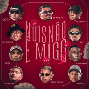 MC Ryan SP – Nois Não é Migo 3 (feat. MC GP x Boladin 211 x MC Joãozinho VT x Mc Dena x Mc Negão Original x Mc Rodrigo do CN x Nilo)