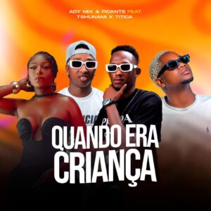 Adi Mix & Picante x Tshunami x Titica – Quando Era Criança