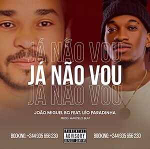 João Miguel BC feat Léo Paradinha - Já Não Vou João Miguel BC feat Léo Paradinha - Já Não Vou