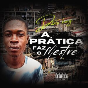 Dário King - A Prática  Faz O Mestre (Rap)