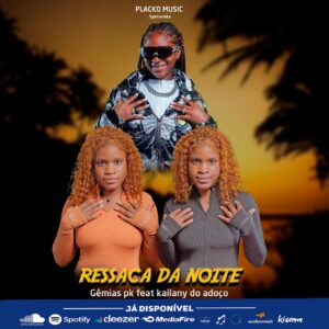 Gémeas Pk ft Kailany do Adoço - Ressaca Da Noite (Afro House) Gémeas Pk ft Kailany do Adoço - Ressaca Da Noite (Afro House)