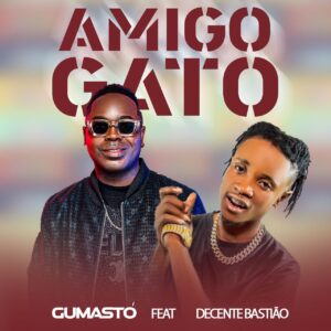  Gumastó Feat. Decente Bastião - Amigo Gato 