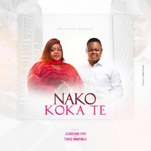 Jonathan Yafu feat. Maman Eunice Manyanga - Nako Koka Te (Gospel) Jonathan Yafu feat. Maman Eunice Manyanga - Nako Koka Te (Gospel)