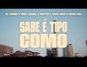 MC Cabinda x Smash Midas x Séketxe x ISNELL SHANELL x Bruno king - Tipo Como MC Cabinda x Smash Midas x Séketxe x ISNELL SHANELL x Bruno king - Tipo Como