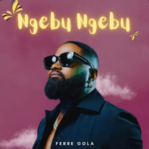 Ferre Gola - Ngebu Ngebu (Ndombolo)