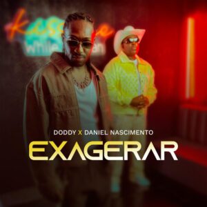 DODDY feat. Daniel Nascimento - Exagerar (Afro House) (Prod. DJ Aka M) DODDY feat. Daniel Nascimento - Exagerar (Afro House) (Prod. DJ Aka M)DODDY feat. Daniel Nascimento - Exagerar (Afro House) (Prod. DJ Aka M)