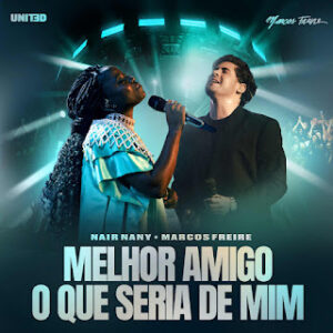 Marcos Freire X Nair Nany - Melhor Amigo & O Que Seria De Mim (Ao Vivo) Marcos Freire X Nair Nany - Melhor Amigo & O Que Seria De Mim (Ao Vivo)