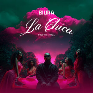 Biura – La Chica (feat. Miss Tchamba) (AFRO BEAT) 2025 Biura – La Chica (feat. Miss Tchamba) (AFRO BEAT) 2025