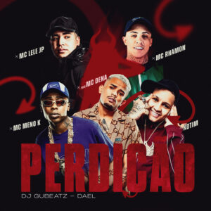 Kotim – Perdição (feat. MC Rhamon, Mc Lele JP, Mc Menor K, Gubeatz, DJ Dael & Mc Dena) Kotim – Perdição (feat. MC Rhamon, Mc Lele JP, Mc Menor K, Gubeatz, DJ Dael & Mc Dena)