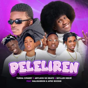 Turma Ciparry ft. Maliqueron & Afro Boogie – Peleliren