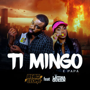 Bebo Clone ft. Latina Queen – Ti Mingo É Papá Bebo Clone ft. Latina Queen – Ti Mingo É Papá