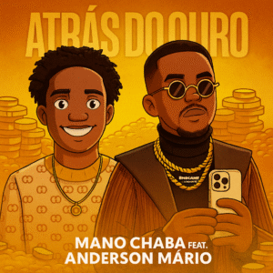 Mano Chaba ft. Anderson Mário – Atrás Do Ouro