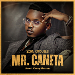 John Trouble - Mr. Caneta (feat. Gree Cassua)