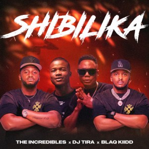 The Incredibles - Shibilika (feat. DJ Tira, BlaQ Kiidd) The Incredibles - Shibilika (feat. DJ Tira, BlaQ Kiidd)