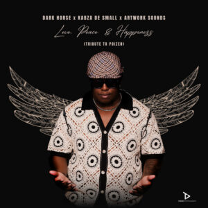 Dark Horse – Love, Peace & Happiness (feat. Kabza De Small & Artwork Sounds) (AFRO BEAT) 2025 Dark Horse – Love, Peace & Happiness (feat. Kabza De Small & Artwork Sounds) (AFRO BEAT) 2025