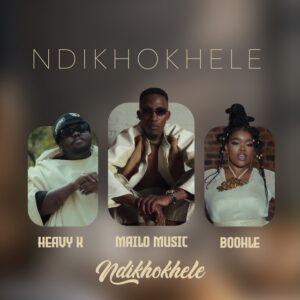 Mailo Music – Ndikhokhele (feat. Heavy-K & Boohle) (AMAPIANO) 2025 Mailo Music – Ndikhokhele (feat. Heavy-K & Boohle) (AMAPIANO) 2025