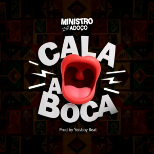 MINISTRO DO ADOÇO – Cala A Boca