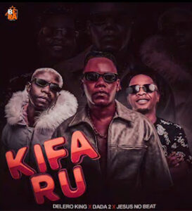 Delero King feat. Dada 2 & Jesus No Beat - Kifaru