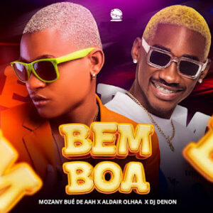 Mozany Bué de Ahh – Bem Boa (feat. Aldair Olhaa & Dj Denon)