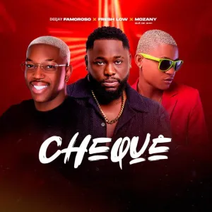 Deejay Famoroso – Chequê (feat. Fresh Low & Mozany Bué de Ahh)