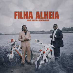 Fábio Hustle feat. Button Rose - Filha Alheia Fábio Hustle feat. Button Rose - Filha Alheia