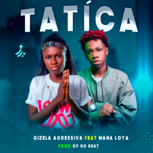 Gizela Agressiva Feat Mana Loya & Rp No Beat - Tatíca