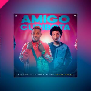 Ciumento Do Poster Feat Tropa Dasta - Amigo Curibota