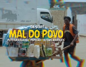 Da Staff Ft Papelão Coração X Puto Graduado & Dj Luis Marques - Mal Do Povo