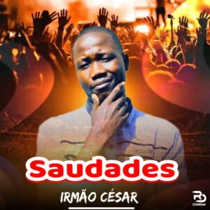 Irmão César - Saudades