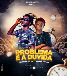 Freidy K Feat Mana Loya - Problema É A Duvida
