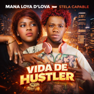 Mana Loya D´Lova Feat Stela Capable & RP No Beat - Vida De Hustler