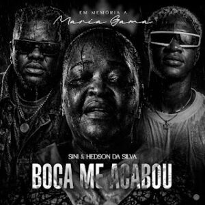 Sini feat. Hedson Da Silva - Boca Me Acabou (Kuduro)